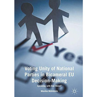 Voting Unity of National Parties in Bicameral EU Decision-Making: Speaking with  [Hardcover]