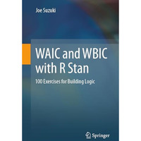 WAIC and WBIC with R Stan: 100 Exercises for Building Logic [Paperback]