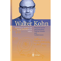 Walter Kohn: Personal Stories and Anecdotes Told by Friends and Collaborators [Paperback]