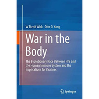 War in the Body: The Evolutionary Arms Race Between HIV and the Human Immune Sys [Hardcover]