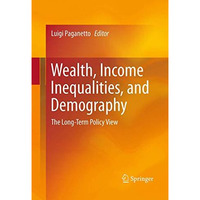 Wealth, Income Inequalities, and Demography: The Long-Term Policy View [Paperback]