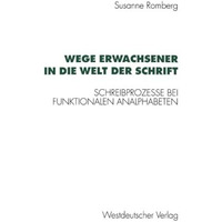 Wege Erwachsener in die Welt der Schrift: Schreibprozesse bei funktionalen Analp [Paperback]