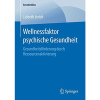 Wellnessfaktor psychische Gesundheit: Gesundheitsf?rderung durch Ressourcenaktiv [Paperback]