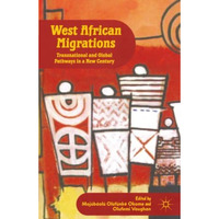 West African Migrations: Transnational and Global Pathways in a New Century [Paperback]