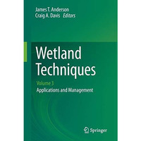 Wetland Techniques: Volume 3: Applications and Management [Paperback]