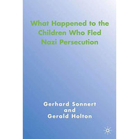 What Happened to the Children Who Fled Nazi Persecution [Hardcover]