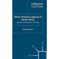 White Women Captives in North Africa: Narratives of Enslavement, 1735-1830 [Paperback]