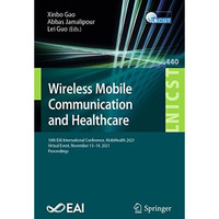 Wireless Mobile Communication and Healthcare: 10th EAI International Conference, [Paperback]