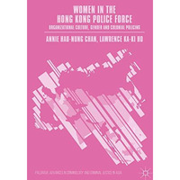 Women in the Hong Kong Police Force: Organizational Culture, Gender and Colonial [Hardcover]