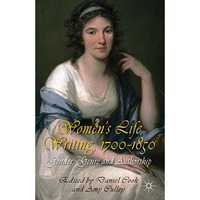 Women's Life Writing, 1700-1850: Gender, Genre and Authorship [Hardcover]