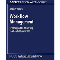 Workflow Management: Systemgest?tzte Steuerung von Gesch?ftsprozessen [Paperback]