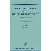 X-Ray Astronomy with the Einstein Satellite: Proceedings of the High Energy Astr [Paperback]