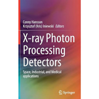 X-ray Photon Processing Detectors: Space, Industrial, and Medical applications [Hardcover]