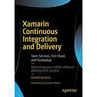 Xamarin Continuous Integration and Delivery: Team Services, Test Cloud, and Hock [Paperback]