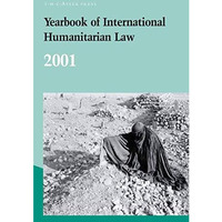 Yearbook of International Humanitarian Law - 2001 [Hardcover]