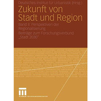 Zukunft von Stadt und Region: Band II: Perspektiven der Regionalisierung Beitr?g [Paperback]