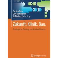 Zukunft. Klinik.  Bau.: Strategische Planung von Krankenh?usern [Paperback]