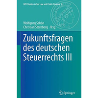 Zukunftsfragen des deutschen Steuerrechts III [Hardcover]