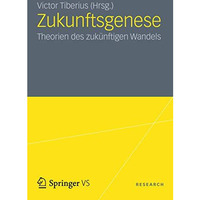 Zukunftsgenese: Theorien des zuk?nftigen sozialen Wandels [Paperback]