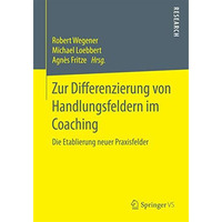 Zur Differenzierung von Handlungsfeldern im Coaching: Die Etablierung neuer Prax [Paperback]