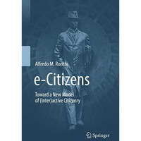 e-Citizens: Toward a New Model of (Inter)active Citizenry [Hardcover]