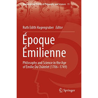 ?poque ?milienne: Philosophy and Science  in the Age of ?milie Du Ch?telet (1706 [Paperback]