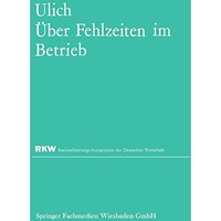 ?ber Fehlzeiten im Betrieb: Eine Sammlung von Untersuchungsergebnissen und Erfah [Paperback]