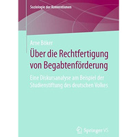 ?ber die Rechtfertigung von Begabtenf?rderung: Eine Diskursanalyse am Beispiel d [Paperback]