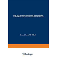 ?ber die lymphogen aufsteigende Niereninfektion in ihrer Bedeutung f?r Harnwege- [Paperback]