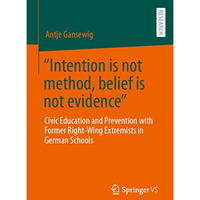 Intention is not method, belief is not evidence: Civic Education and Preventio [Paperback]