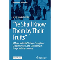 Ye Shall Know Them by Their Fruits: A Mixed Methods Study on Corruption, Compe [Paperback]