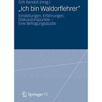 Ich bin Waldorflehrer: Einstellungen, Erfahrungen, Diskussionspunkte  Eine Be [Paperback]