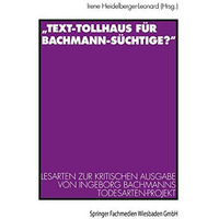 Text-Tollhaus f?r Bachmann-S?chtige?: Lesarten zur Kritischen Ausgabe von Inge [Paperback]