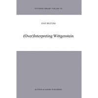 (Over)Interpreting Wittgenstein [Hardcover]