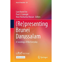 (Re)presenting Brunei Darussalam: A Sociology of the Everyday [Hardcover]