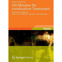 100 Minuten f?r konstruktive Teamarbeit: Gemeinsam erfolgreich! Nicht nur f?r Te [Paperback]