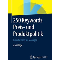 250 Keywords Preis- und Produktpolitik: Grundwissen f?r Manager [Paperback]