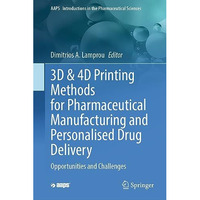 3D & 4D Printing Methods for Pharmaceutical Manufacturing and Personalised D [Hardcover]