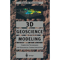 3D Geoscience Modeling: Computer Techniques for Geological Characterization [Paperback]