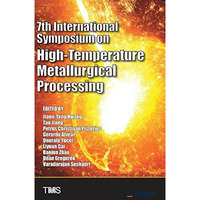 7th International Symposium on High-Temperature Metallurgical Processing [Hardcover]