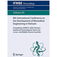 8th International Conference on the Development of Biomedical Engineering in Vie [Paperback]