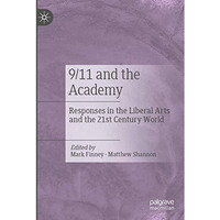 9/11 and the Academy: Responses in the Liberal Arts and the 21st Century World [Paperback]