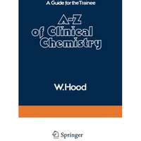 AZ of Clinical Chemistry: A Guide for the Trainee [Paperback]