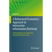 A Behavioral Economics Approach to Interactive Information Retrieval: Understand [Hardcover]