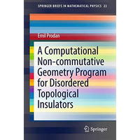 A Computational Non-commutative Geometry Program for Disordered Topological Insu [Paperback]