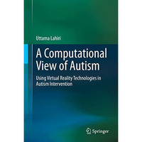 A Computational View of Autism: Using Virtual Reality Technologies in Autism Int [Hardcover]