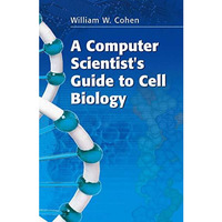 A Computer Scientist's Guide to Cell Biology [Paperback]