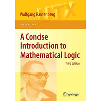 A Concise Introduction to Mathematical Logic [Paperback]