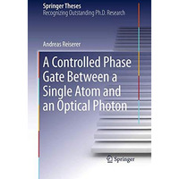 A Controlled Phase Gate Between a Single Atom and an Optical Photon [Paperback]