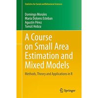 A Course on Small Area Estimation and Mixed Models: Methods, Theory and Applicat [Hardcover]